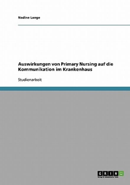 Cover for Nadine Lange · Primary Nursing. Kommunikation im Krankenhaus (Paperback Book) [German edition] (2007)