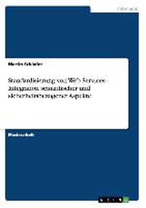 Standardisierung Von Web Services - Integration Semantischer Und Sicherheitsbezogener Aspekte - Martin Schädler - Books - GRIN Verlag - 9783638723916 - August 6, 2007