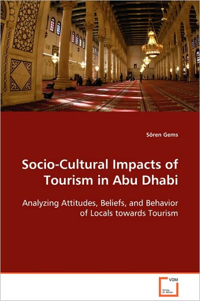 Cover for Sören Gems · Socio-cultural Impacts of Tourism in Abu Dhabi: Analyzing Attitudes, Beliefs, and Behavior of Locals Towards Tourism (Paperback Book) (2008)