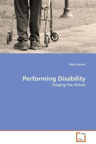 Cover for Telory Davies · Performing Disability: Staging the Actual (Taschenbuch) (2009)