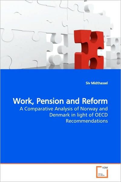 Cover for Siv Midthassel · Work, Pension and Reform: a Comparative Analysis of Norway and Denmark in Light of Oecd Recommendations (Pocketbok) (2009)