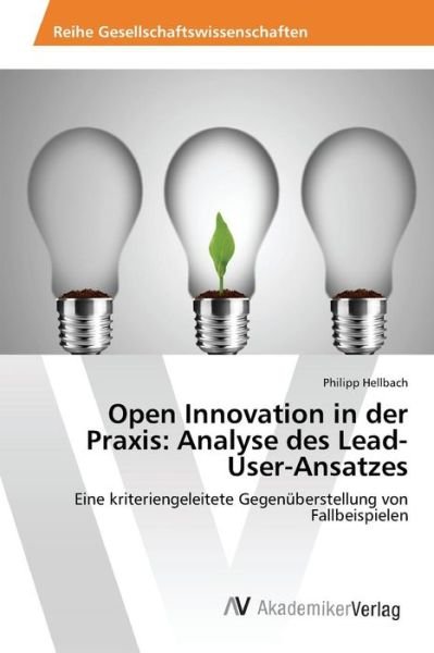 Cover for Hellbach Philipp · Open Innovation in Der Praxis: Analyse Des Lead-user-ansatzes (Paperback Bog) (2015)