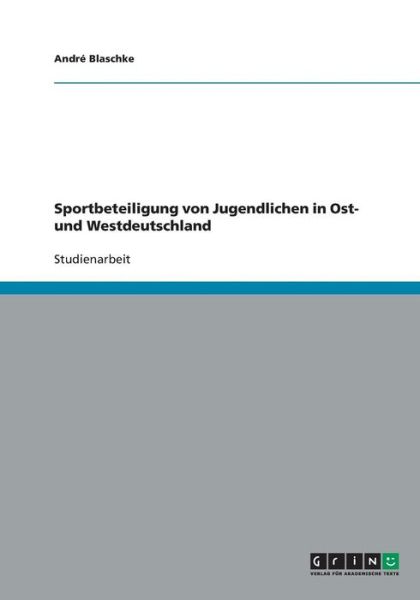 Cover for Andre Blaschke · Sportbeteiligung von Jugendlichen in Ost- und Westdeutschland (Paperback Book) (2008)