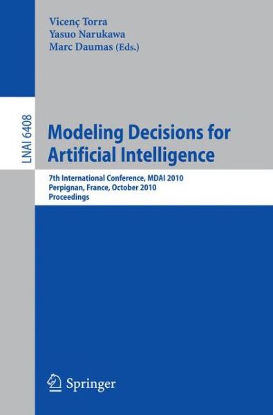 Cover for Vicenc Torra · Modeling Decisions for Artificial Intelligence: 7th International Conference, MDAI 2010, Perpignan, France, October 27-29, 2010, Proceedings - Lecture Notes in Artificial Intelligence (Paperback Book) (2010)