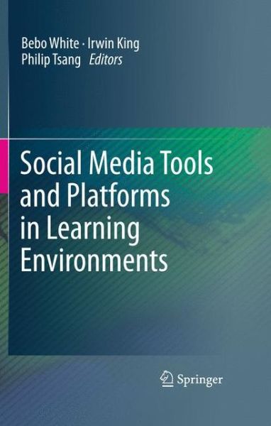 Social Media Tools and Platforms in Learning Environments - Bebo White - Livros - Springer-Verlag Berlin and Heidelberg Gm - 9783642203916 - 20 de setembro de 2011