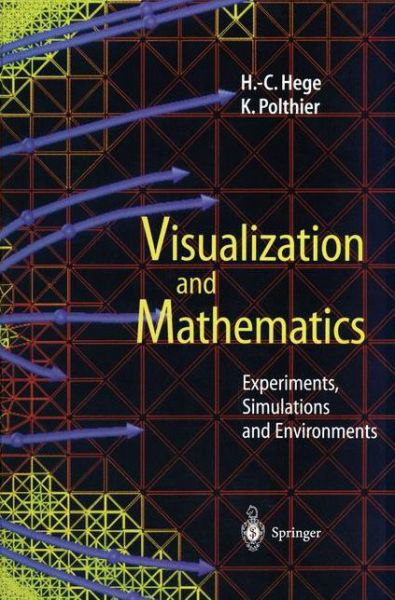 Visualization and Mathematics: Experiments, Simulations and Environments - H -c Hege - Livres - Springer-Verlag Berlin and Heidelberg Gm - 9783642638916 - 28 octobre 2012