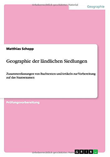 Cover for Matthias Schopp · Geographie der landlichen Siedlungen: Zusammenfassungen von Buchtexten und Artikeln zur Vorbereitung auf das Staatsexamen (Paperback Book) [German edition] (2014)