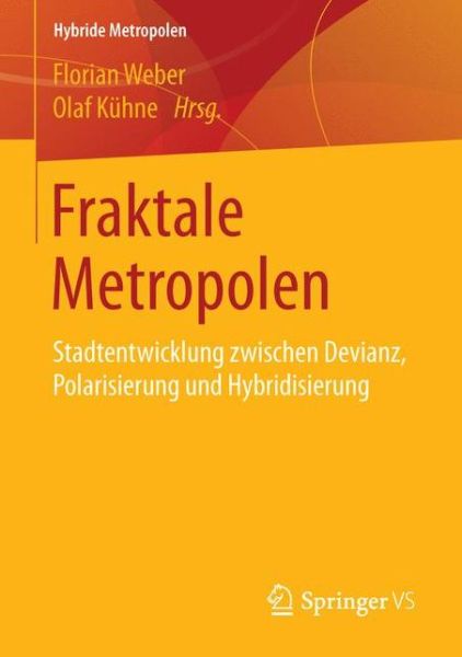 Cover for Fraktale Metropolen: Stadtentwicklung Zwischen Devianz, Polarisierung Und Hybridisierung - Hybride Metropolen (Paperback Book) [1. Aufl. 2016 edition] (2015)