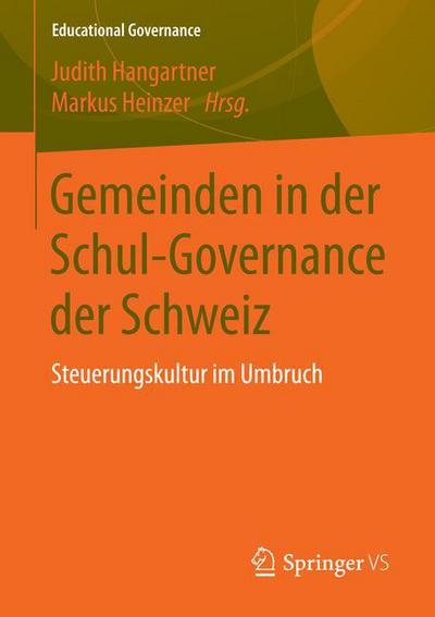 Cover for Gemeinden in Der Schul-Governance Der Schweiz: Steuerungskultur Im Umbruch - Educational Governance (Paperback Book) [1. Aufl. 2016 edition] (2016)