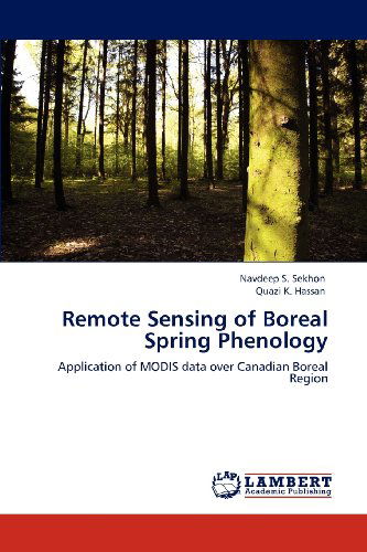 Remote Sensing of Boreal Spring Phenology: Application of Modis Data over Canadian Boreal Region - Quazi K. Hassan - Books - LAP LAMBERT Academic Publishing - 9783659117916 - May 3, 2012