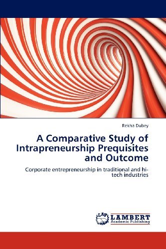 Cover for Rekha Dubey · A Comparative Study of Intrapreneurship Prequisites and Outcome: Corporate Entrepreneurship in Traditional and Hi-tech Industries (Pocketbok) (2012)
