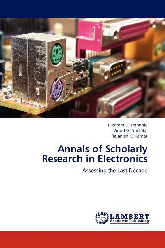 Cover for Rajanish K. Kamat · Annals of Scholarly Research in Electronics: Assessing the Last Decade (Pocketbok) (2012)