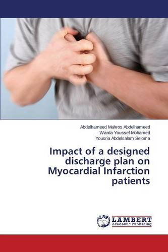 Cover for Seloma Yousria Abdelsalam · Impact of a Designed Discharge Plan on Myocardial Infarction Patients (Paperback Book) (2014)