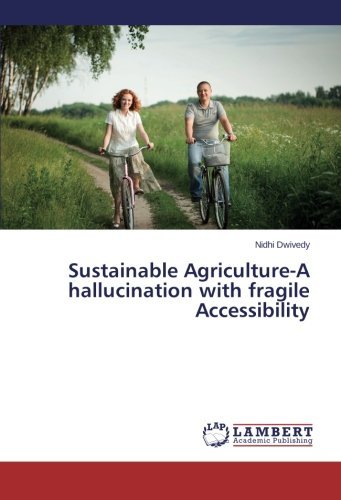 Cover for Nidhi Dwivedy · Sustainable Agriculture-a Hallucination with Fragile Accessibility (Paperback Book) (2013)