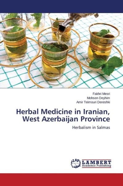 Cover for Deyhim Mohsen · Herbal Medicine in Iranian, West Azerbaijan Province (Taschenbuch) (2015)