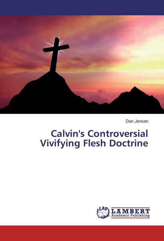 Cover for Jensen · Calvin's Controversial Vivifying (Book)