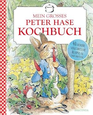 Cover for Beatrix Potter · Mein großes Peter-Hase-Kochbuch. 40 leckere vegetarische Rezepte für Groß und Klein ab 6 Jahren (Hardcover Book) (2022)