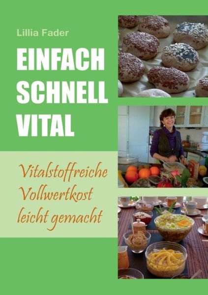 Einfach - Schnell - Vital - Lillia Fader - Bøger - Books On Demand - 9783732249916 - 3. september 2013