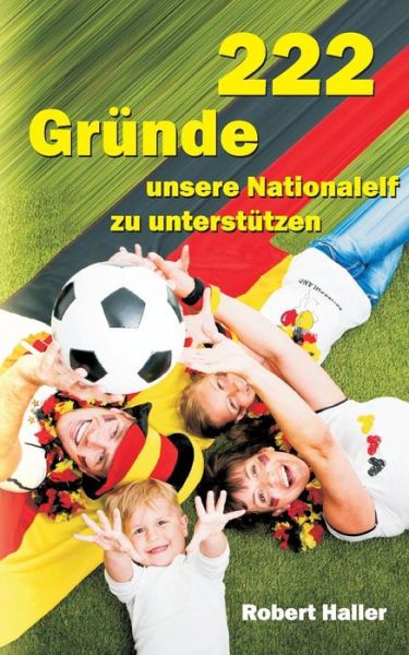 Cover for Robert Haller · 222 Grunde Unsere Nationalelf Zu Unterstutzen (Paperback Book) (2015)