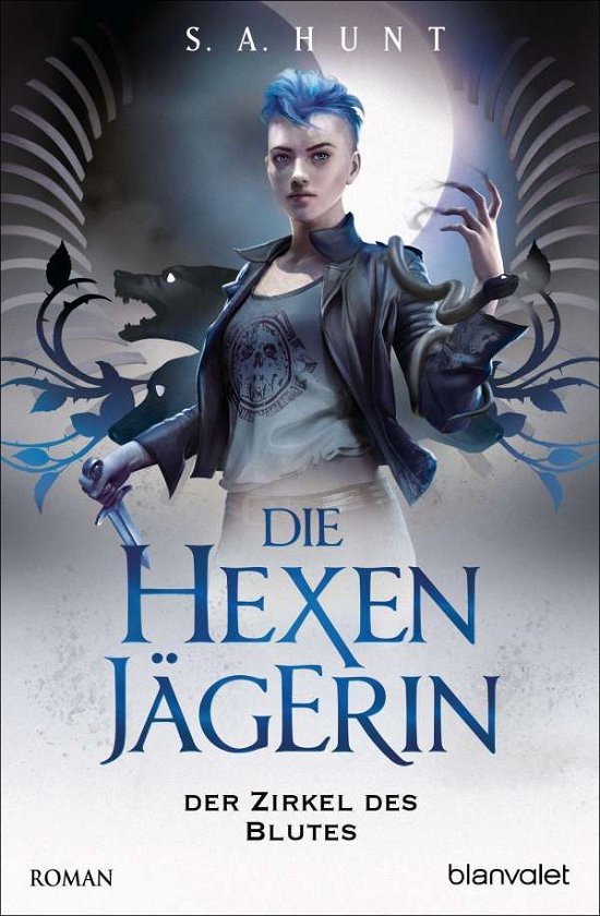 Cover for S. A. Hunt · Die Hexenjägerin - Der Zirkel des Blutes (Taschenbuch) (2021)