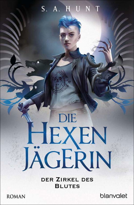 Cover for S. A. Hunt · Die Hexenjägerin - Der Zirkel des Blutes (Paperback Book) (2021)