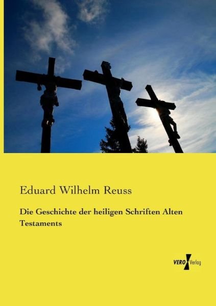 Cover for Eduard Wilhelm Reuss · Die Geschichte Der Heiligen Schriften Alten Testaments (Paperback Book) [German edition] (2019)
