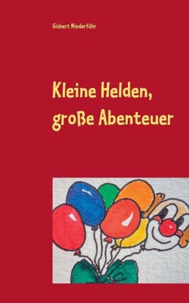 Cover for Niederführ · Kleine Helden, große Abenteu (Bog) (2017)