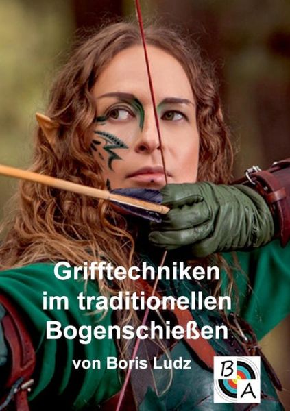 Cover for Boris Ludz · Grifftechniken im traditionellen Bogenschiessen (Paperback Book) (2019)