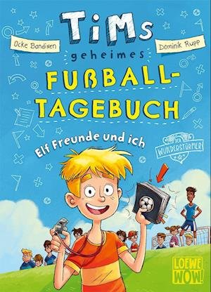 Cover for Ocke Bandixen · Tims geheimes Fußball-Tagebuch (Band 1) - Elf Freunde und ich! (Hardcover Book) (2021)