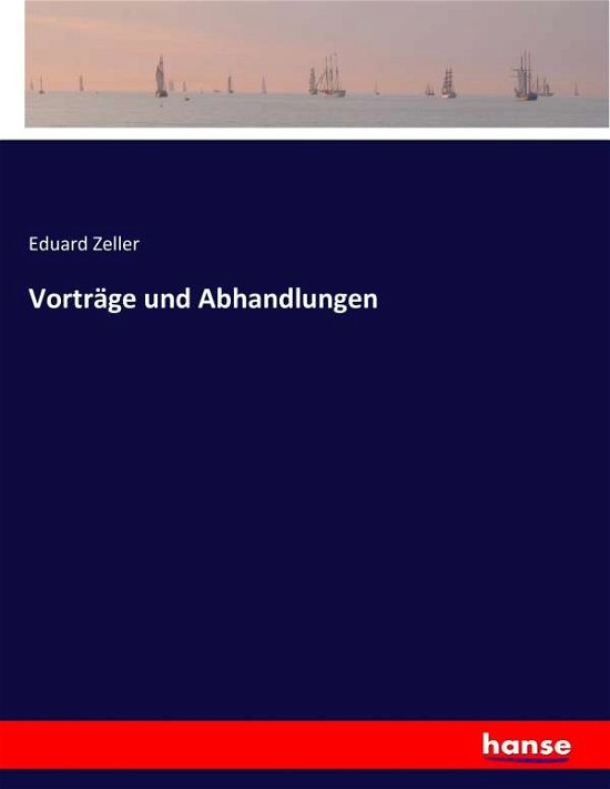 Vorträge und Abhandlungen - Zeller - Böcker -  - 9783744637916 - 26 februari 2017