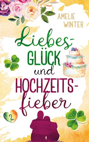 Cover for Amelie Winter · Liebesglück und Hochzeitsfieber (Paperback Book) (2022)