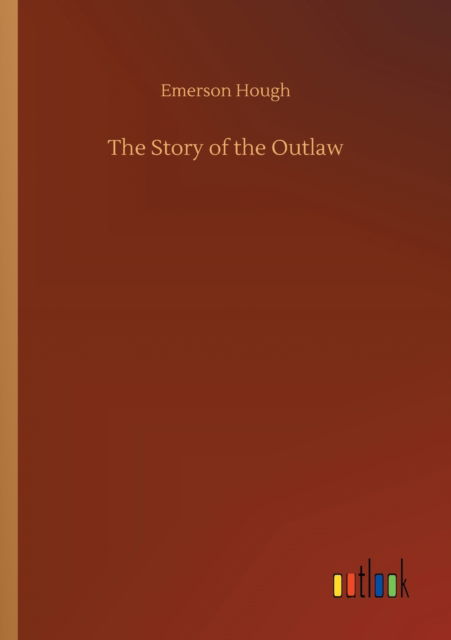 Cover for Emerson Hough · The Story of the Outlaw (Paperback Book) (2020)