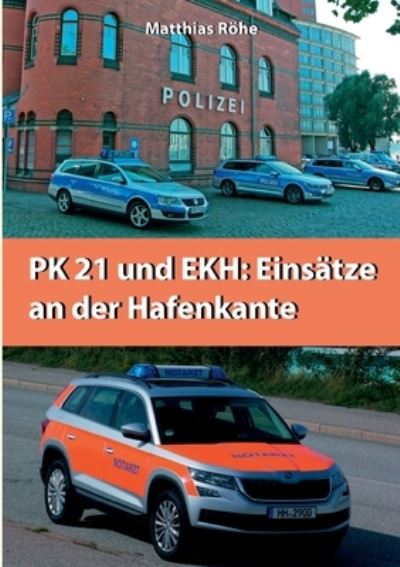 Cover for Matthias Roehe · PK21 und EKH: Einsatze an der Hafenkante: Hintergrundberichte uber die TV-Serie Notruf Hafenkante (Paperback Book) (2021)