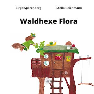 Cover for Birgit Sparenberg · Waldhexe Flora (Paperback Book) (2021)