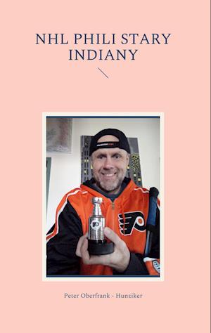 Cover for Peter Oberfrank - Hunziker · NHL Phili stary indiany (Book) (2022)