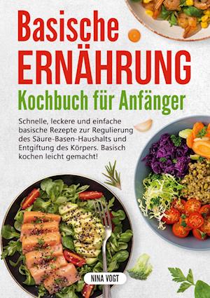 Cover for Nina Vogt · Basische Ernährung Kochbuch für Anfänger (Book) (2023)