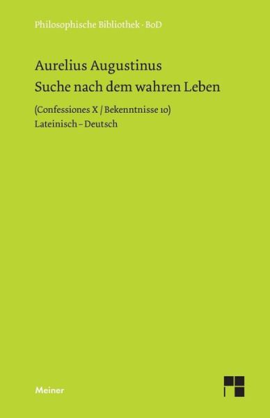 Suche nach dem wahren Leben - Aurelius Augustinus - Books - Felix Meiner - 9783787319916 - June 3, 2016