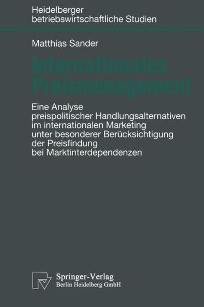 Cover for Matthias Sander · Internationales Preismanagement: Eine Analyse Preispolitischer Handlungsalternativen Im Internationalen Marketing Unter Besonderer Berucksichtigung Der Preisfindung Bei Marktinterdependenzen - Betriebswirtschaftliche Studien (Hardcover Book) [1997 edition] (1997)