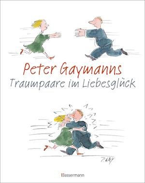 Peter Gaymann · Peter Gaymanns Traumpaare im Liebesglück (Hardcover bog) (2022)