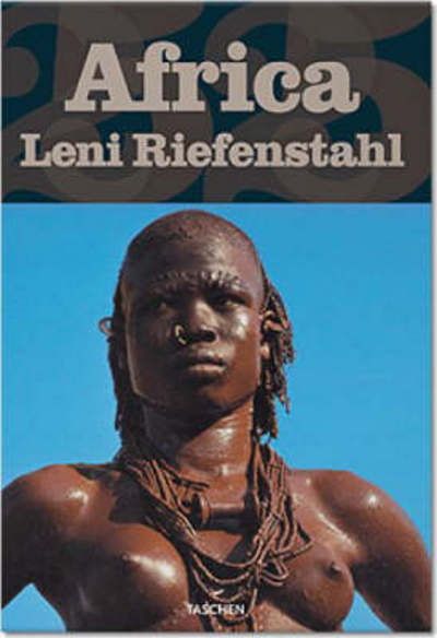 Cover for Leni Riefenstahl · Leni Riefenstahl, Africa (Hardcover Book) [Taschen 25th Anniversary Ed edition] (2006)