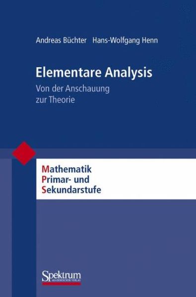 Cover for Andreas Buchter · Elementare Analysis: Von der Anschauung zur Theorie - Mathematik Primarstufe und Sekundarstufe I + II (Paperback Book) (2010)