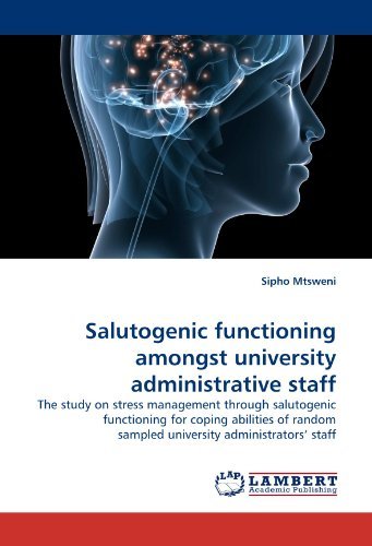 Cover for Sipho Mtsweni · Salutogenic Functioning Amongst University Administrative Staff: the Study on Stress Management Through Salutogenic Functioning for Coping Abilities of Random Sampled University Administrators? Staff (Paperback Bog) (2010)