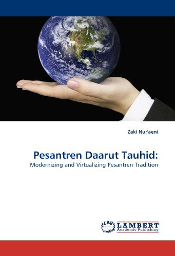 Cover for Zaki Nur'aeni · Pesantren Daarut Tauhid:: Modernizing and Virtualizing Pesantren Tradition (Taschenbuch) (2010)