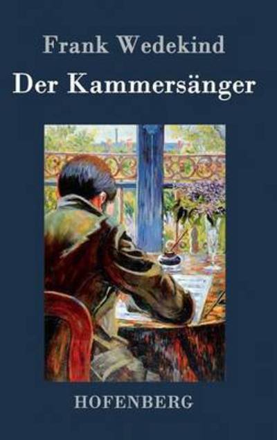 Cover for Frank Wedekind · Der Kammersanger (Gebundenes Buch) (2015)