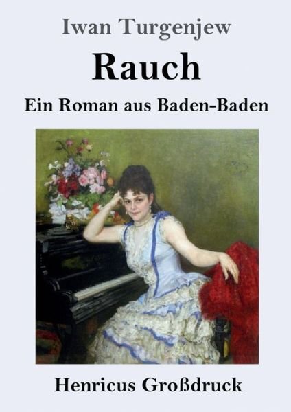 Rauch (Grossdruck) - Iwan Turgenjew - Bøker - Henricus - 9783847824916 - 15. februar 2019