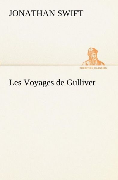 Cover for Jonathan Swift · Les Voyages De Gulliver (Tredition Classics) (French Edition) (Pocketbok) [French edition] (2012)