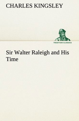 Cover for Charles Kingsley · Sir Walter Raleigh and His Time (Tredition Classics) (Paperback Book) (2013)