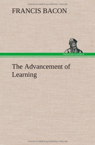 The Advancement of Learning - Francis Bacon - Libros - TREDITION CLASSICS - 9783849198916 - 15 de enero de 2013