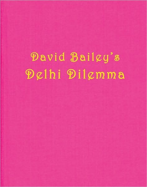 Cover for David Bailey · David Bailey: Delhi Dilemma (Hardcover bog) (2012)