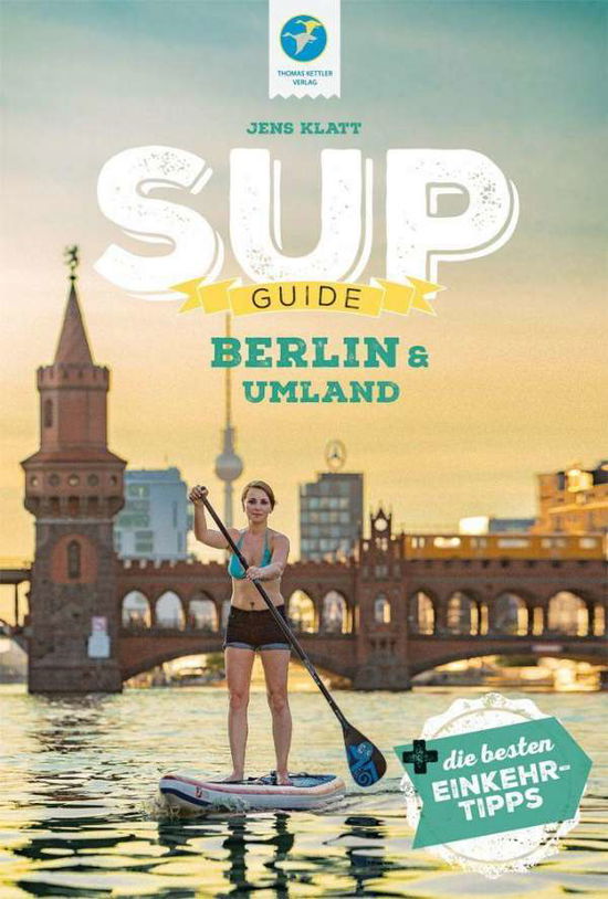 Cover for Klatt · SUP-Guide Berlin &amp; Umland (Book)